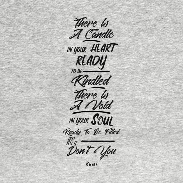 Candle in your heart, void in your soul - Rumi Quote Typography by StudioGrafiikka